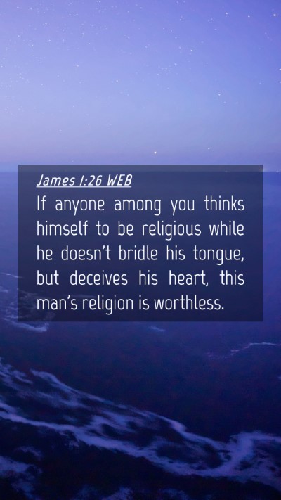 Picture 04 - James 1:26 WEB Mobile Phone Wallpaper - If anyone among you thinks himself to be - Mobile Bible Verse Wallpaper