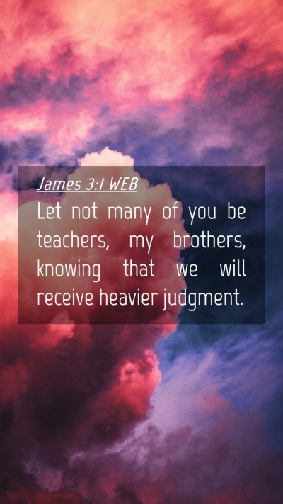Picture 04 - James 3:1 WEB Mobile Phone Wallpaper - Let not many of you be teachers, my brothers, - Mobile Bible Verse Wallpaper