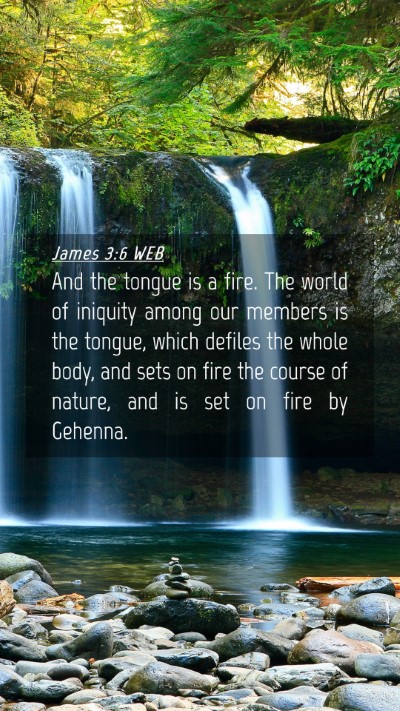 Picture 04 - James 3:6 WEB Mobile Phone Wallpaper - And the tongue is a fire. The world of iniquity - Mobile Bible Verse Wallpaper