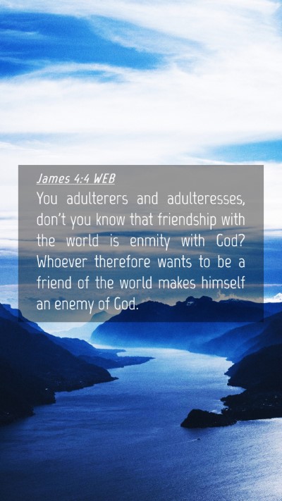 Picture 04 - James 4:4 WEB Mobile Phone Wallpaper - You adulterers and adulteresses, don't you know - Mobile Bible Verse Wallpaper