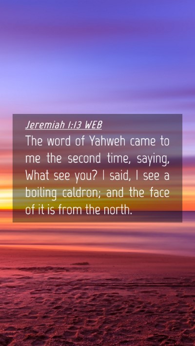 Picture 04 - Jeremiah 1:13 WEB Mobile Phone Wallpaper - The word of Yahweh came to me the second time, - Mobile Bible Verse Wallpaper