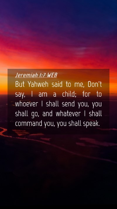 Picture 04 - Jeremiah 1:7 WEB Mobile Phone Wallpaper - But Yahweh said to me, Don't say, I am a child; - Mobile Bible Verse Wallpaper