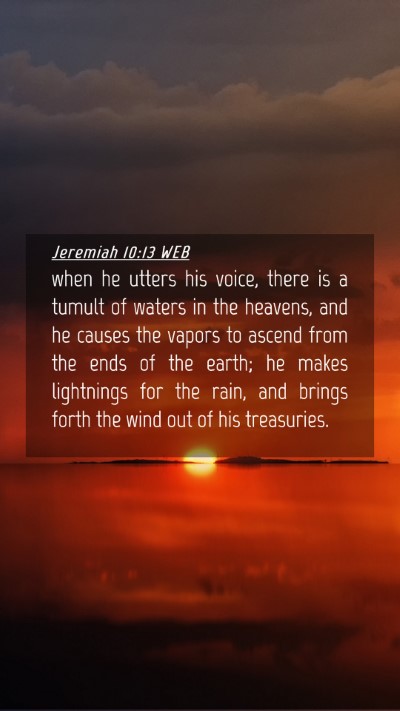 Picture 04 - Jeremiah 10:13 WEB Mobile Phone Wallpaper - when he utters his voice, there is a tumult of - Mobile Bible Verse Wallpaper