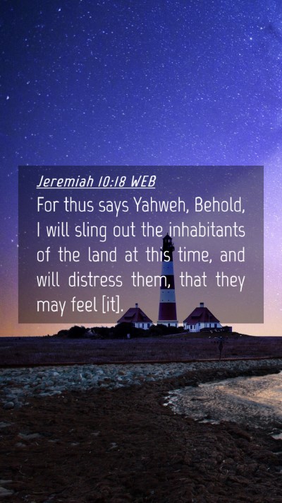 Picture 04 - Jeremiah 10:18 WEB Mobile Phone Wallpaper - For thus says Yahweh, Behold, I will sling out - Mobile Bible Verse Wallpaper