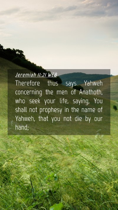 Picture 04 - Jeremiah 11:21 WEB Mobile Phone Wallpaper - Therefore thus says Yahweh concerning the men of - Mobile Bible Verse Wallpaper