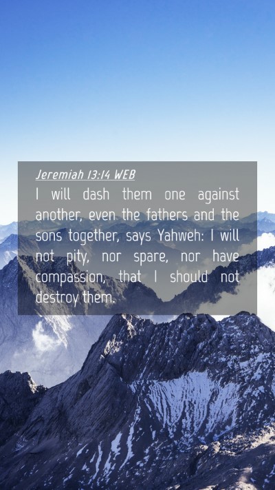 Picture 04 - Jeremiah 13:14 WEB Mobile Phone Wallpaper - I will dash them one against another, even the - Mobile Bible Verse Wallpaper