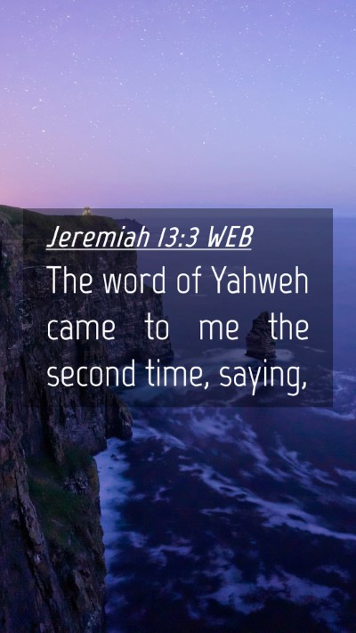 Picture 04 - Jeremiah 13:3 WEB Mobile Phone Wallpaper - The word of Yahweh came to me the second time, - Mobile Bible Verse Wallpaper
