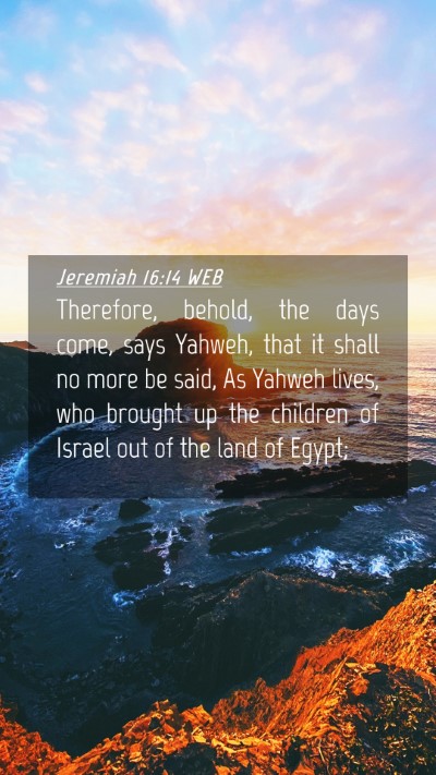 Picture 04 - Jeremiah 16:14 WEB Mobile Phone Wallpaper - Therefore, behold, the days come, says Yahweh, - Mobile Bible Verse Wallpaper