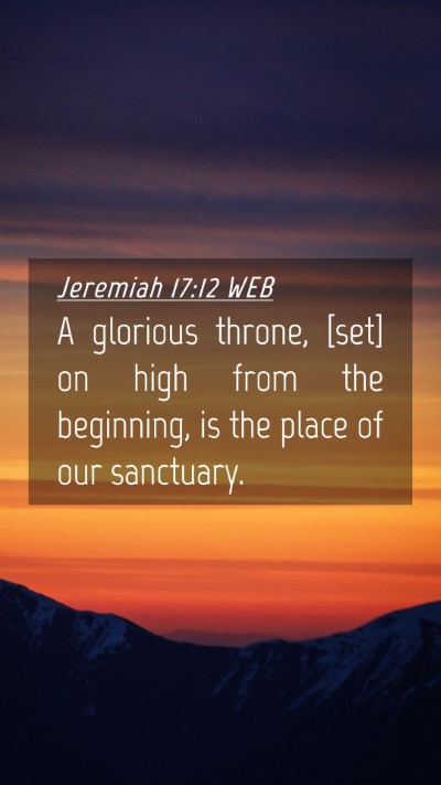 Picture 04 - Jeremiah 17:12 WEB Mobile Phone Wallpaper - A glorious throne, [set] on high from the - Mobile Bible Verse Wallpaper