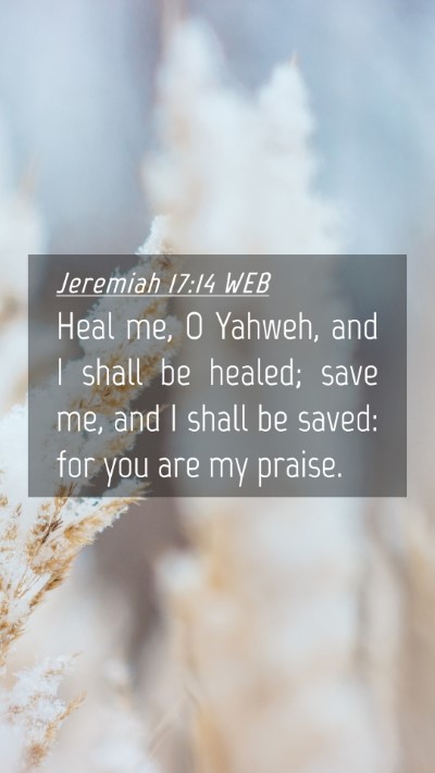 Picture 04 - Jeremiah 17:14 WEB Mobile Phone Wallpaper - Heal me, O Yahweh, and I shall be healed; save - Mobile Bible Verse Wallpaper