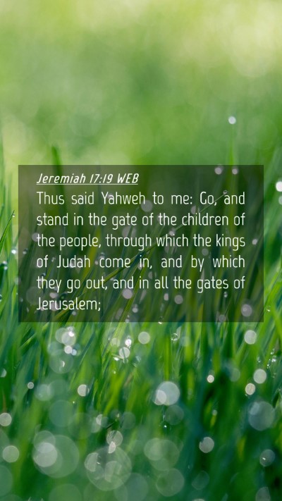 Picture 04 - Jeremiah 17:19 WEB Mobile Phone Wallpaper - Thus said Yahweh to me: Go, and stand in the gate - Mobile Bible Verse Wallpaper