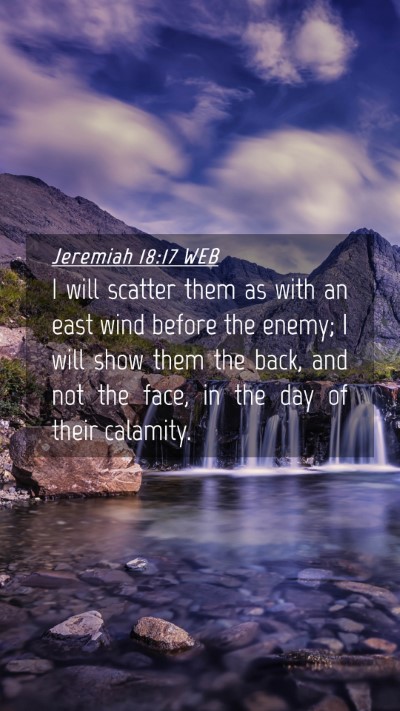 Picture 04 - Jeremiah 18:17 WEB Mobile Phone Wallpaper - I will scatter them as with an east wind before - Mobile Bible Verse Wallpaper