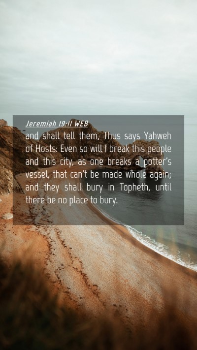 Picture 04 - Jeremiah 19:11 WEB Mobile Phone Wallpaper - and shall tell them, Thus says Yahweh of Hosts: - Mobile Bible Verse Wallpaper