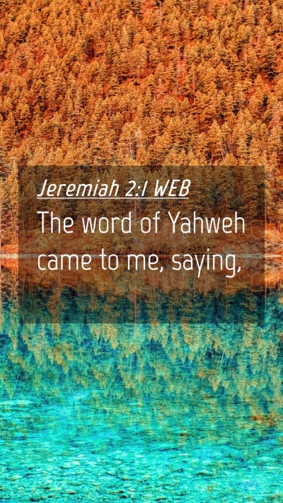 Picture 04 - Jeremiah 2:1 WEB Mobile Phone Wallpaper - The word of Yahweh came to me, - Mobile Bible Verse Wallpaper