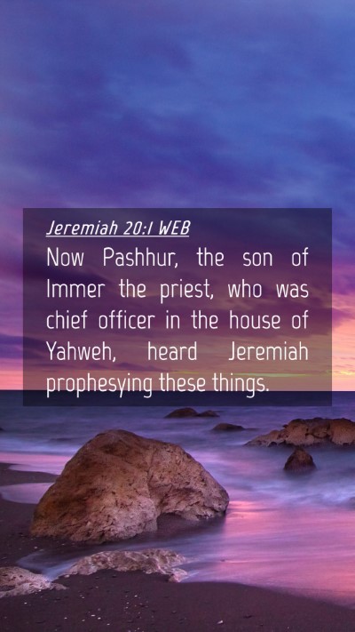 Picture 04 - Jeremiah 20:1 WEB Mobile Phone Wallpaper - Now Pashhur, the son of Immer the priest, who was - Mobile Bible Verse Wallpaper