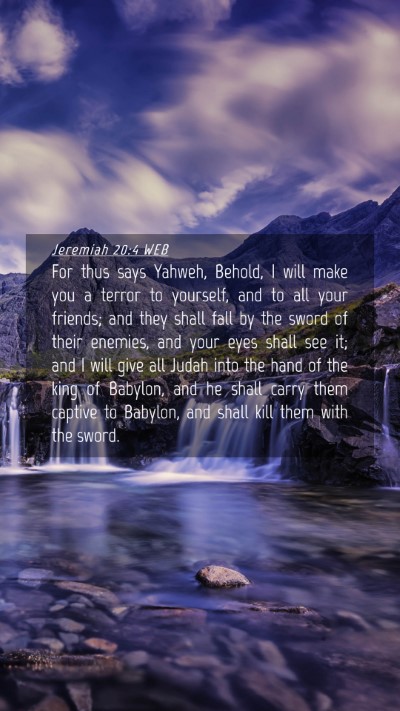 Picture 04 - Jeremiah 20:4 WEB Mobile Phone Wallpaper - For thus says Yahweh, Behold, I will make you a - Mobile Bible Verse Wallpaper