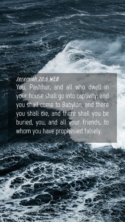Picture 04 - Jeremiah 20:6 WEB Mobile Phone Wallpaper - You, Pashhur, and all who dwell in your house - Mobile Bible Verse Wallpaper