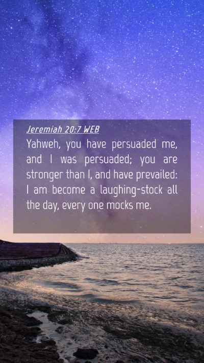 Picture 04 - Jeremiah 20:7 WEB Mobile Phone Wallpaper - Yahweh, you have persuaded me, and I was - Mobile Bible Verse Wallpaper