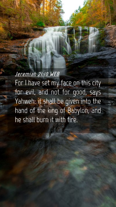 Picture 04 - Jeremiah 21:10 WEB Mobile Phone Wallpaper - For I have set my face on this city for evil, and - Mobile Bible Verse Wallpaper