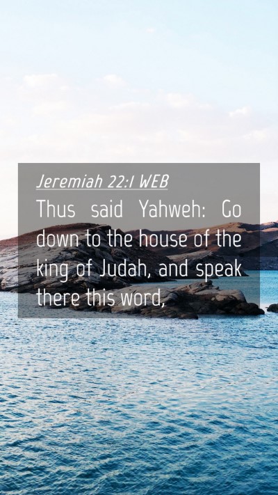 Picture 04 - Jeremiah 22:1 WEB Mobile Phone Wallpaper - Thus said Yahweh: Go down to the house of the - Mobile Bible Verse Wallpaper