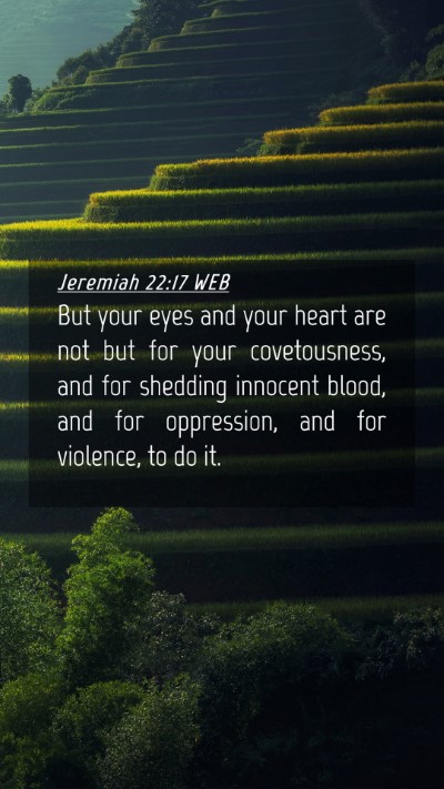 Picture 04 - Jeremiah 22:17 WEB Mobile Phone Wallpaper - But your eyes and your heart are not but for your - Mobile Bible Verse Wallpaper
