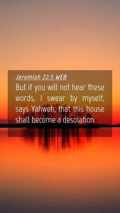 Picture 04 - Jeremiah 22:5 WEB Mobile Phone Wallpaper - But if you will not hear these words, I swear by - Mobile Bible Verse Wallpaper