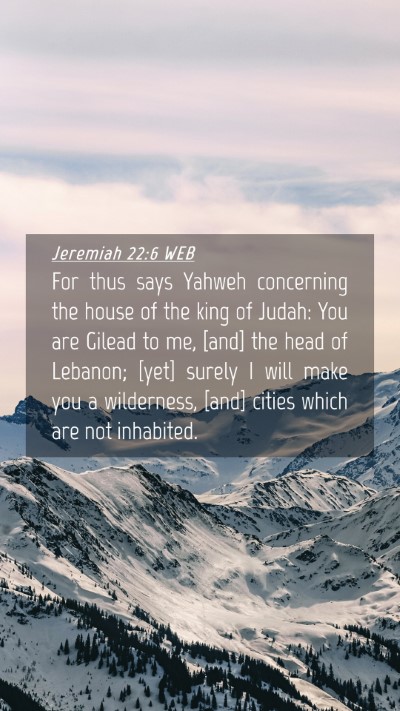 Picture 04 - Jeremiah 22:6 WEB Mobile Phone Wallpaper - For thus says Yahweh concerning the house of the - Mobile Bible Verse Wallpaper