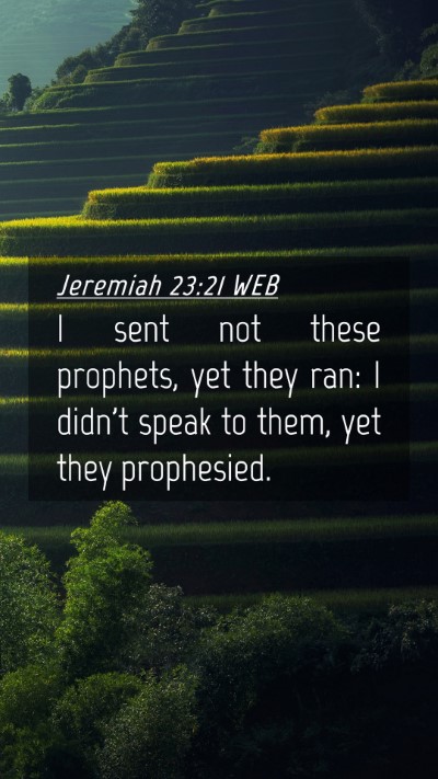 Picture 04 - Jeremiah 23:21 WEB Mobile Phone Wallpaper - I sent not these prophets, yet they ran: I didn't - Mobile Bible Verse Wallpaper