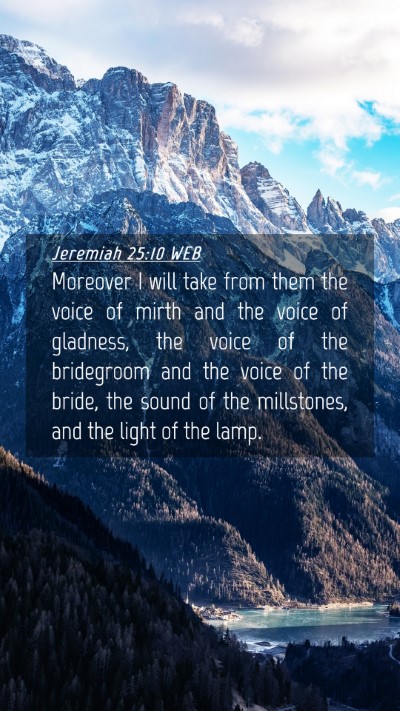 Picture 04 - Jeremiah 25:10 WEB Mobile Phone Wallpaper - Moreover I will take from them the voice of mirth - Mobile Bible Verse Wallpaper