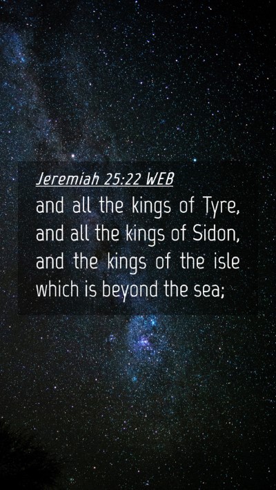 Picture 04 - Jeremiah 25:22 WEB Mobile Phone Wallpaper - and all the kings of Tyre, and all the kings of - Mobile Bible Verse Wallpaper