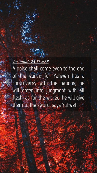 Picture 04 - Jeremiah 25:31 WEB Mobile Phone Wallpaper - A noise shall come even to the end of the earth; - Mobile Bible Verse Wallpaper