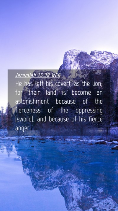 Picture 04 - Jeremiah 25:38 WEB Mobile Phone Wallpaper - He has left his covert, as the lion; for their - Mobile Bible Verse Wallpaper