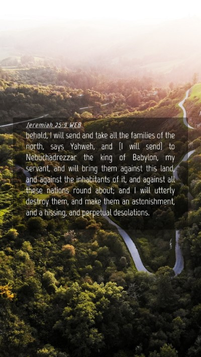 Picture 04 - Jeremiah 25:9 WEB Mobile Phone Wallpaper - behold, I will send and take all the families of - Mobile Bible Verse Wallpaper