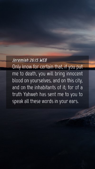 Picture 04 - Jeremiah 26:15 WEB Mobile Phone Wallpaper - Only know for certain that, if you put me to - Mobile Bible Verse Wallpaper