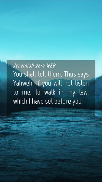 Picture 04 - Jeremiah 26:4 WEB Mobile Phone Wallpaper - You shall tell them, Thus says Yahweh: If you - Mobile Bible Verse Wallpaper