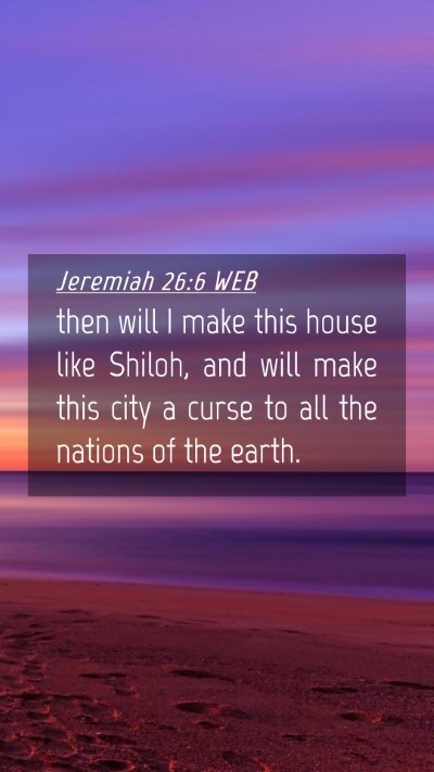 Picture 04 - Jeremiah 26:6 WEB Mobile Phone Wallpaper - then will I make this house like Shiloh, and will - Mobile Bible Verse Wallpaper