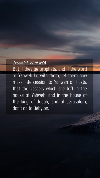 Picture 04 - Jeremiah 27:18 WEB Mobile Phone Wallpaper - But if they be prophets, and if the word of - Mobile Bible Verse Wallpaper