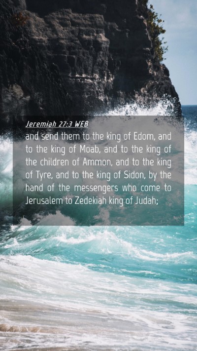 Picture 04 - Jeremiah 27:3 WEB Mobile Phone Wallpaper - and send them to the king of Edom, and to the - Mobile Bible Verse Wallpaper