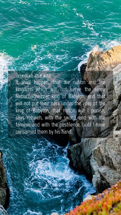 Picture 04 - Jeremiah 27:8 WEB Mobile Phone Wallpaper - It shall happen, that the nation and the kingdom - Mobile Bible Verse Wallpaper
