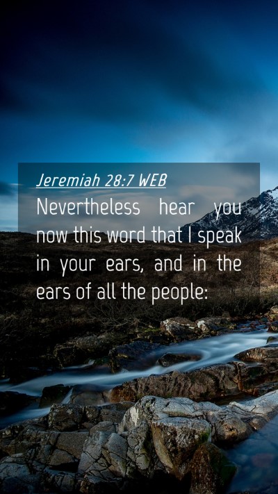 Picture 04 - Jeremiah 28:7 WEB Mobile Phone Wallpaper - Nevertheless hear you now this word that I speak - Mobile Bible Verse Wallpaper