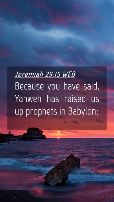 Picture 04 - Jeremiah 29:15 WEB Mobile Phone Wallpaper - Because you have said, Yahweh has raised us up - Mobile Bible Verse Wallpaper