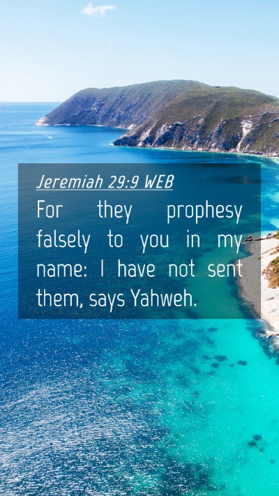 Picture 04 - Jeremiah 29:9 WEB Mobile Phone Wallpaper - For they prophesy falsely to you in my name: I - Mobile Bible Verse Wallpaper