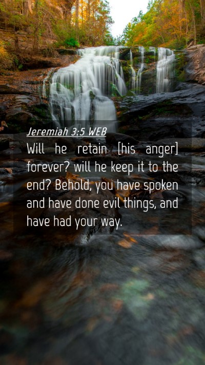 Picture 04 - Jeremiah 3:5 WEB Mobile Phone Wallpaper - Will he retain [his anger] forever? will he keep - Mobile Bible Verse Wallpaper