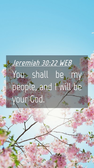 Picture 04 - Jeremiah 30:22 WEB Mobile Phone Wallpaper - You shall be my people, and I will be your - Mobile Bible Verse Wallpaper