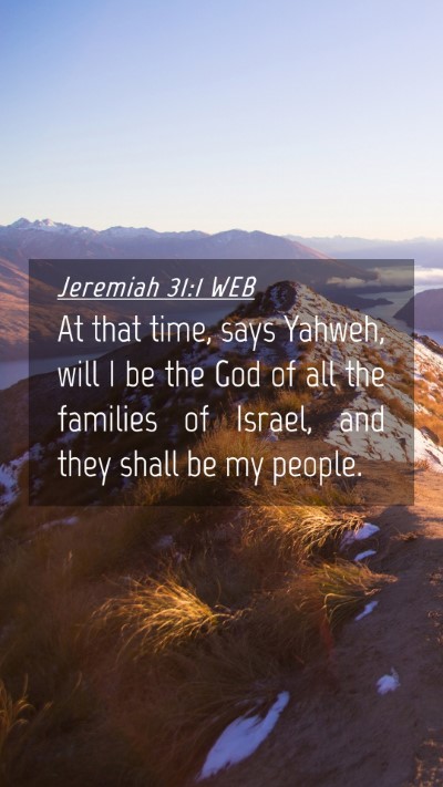 Picture 04 - Jeremiah 31:1 WEB Mobile Phone Wallpaper - At that time, says Yahweh, will I be the God of - Mobile Bible Verse Wallpaper