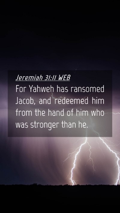 Picture 04 - Jeremiah 31:11 WEB Mobile Phone Wallpaper - For Yahweh has ransomed Jacob, and redeemed him - Mobile Bible Verse Wallpaper