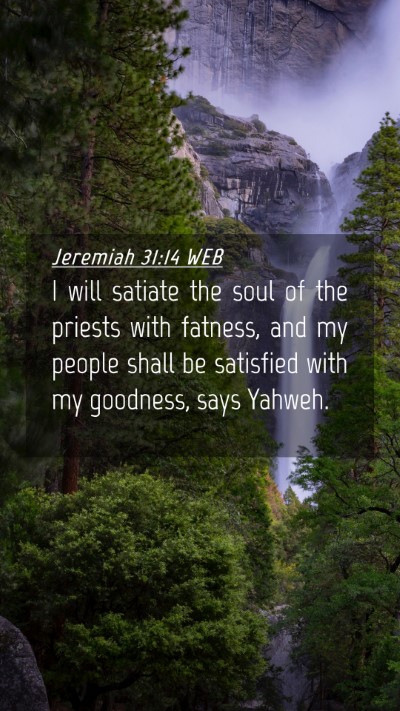 Picture 04 - Jeremiah 31:14 WEB Mobile Phone Wallpaper - I will satiate the soul of the priests with - Mobile Bible Verse Wallpaper