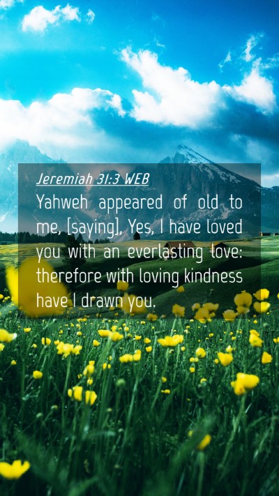 Picture 04 - Jeremiah 31:3 WEB Mobile Phone Wallpaper - Yahweh appeared of old to me, [saying], Yes, I - Mobile Bible Verse Wallpaper