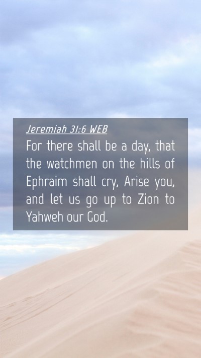 Picture 04 - Jeremiah 31:6 WEB Mobile Phone Wallpaper - For there shall be a day, that the watchmen on - Mobile Bible Verse Wallpaper