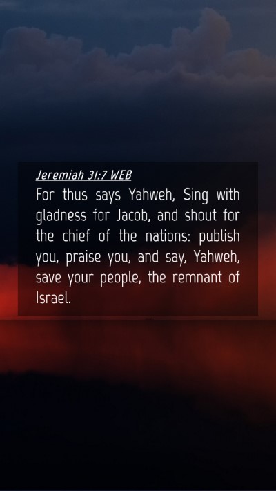 Picture 04 - Jeremiah 31:7 WEB Mobile Phone Wallpaper - For thus says Yahweh, Sing with gladness for - Mobile Bible Verse Wallpaper